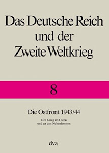 Das Deutsche Reich und der Zweite Weltkrieg, 10 Bde., Bd.8, Die Ostfront - Der Krieg im Osten und an den Nebenfronten