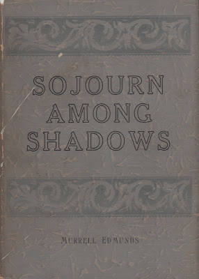 Sojourn Among Shadows by Murrell Edmunds ; Caldwell, ID : Caxton, 1936