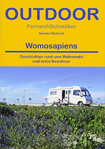 Womosapiens: Geschichten rund ums Wohnmobil und seine Bewohner (Fernwehschmöker)