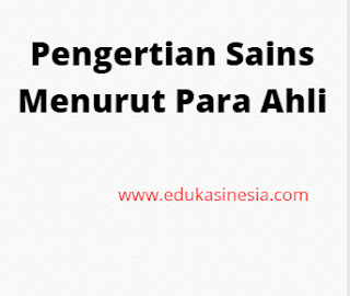 9 Pengertian Sains Menurut Para Ahli