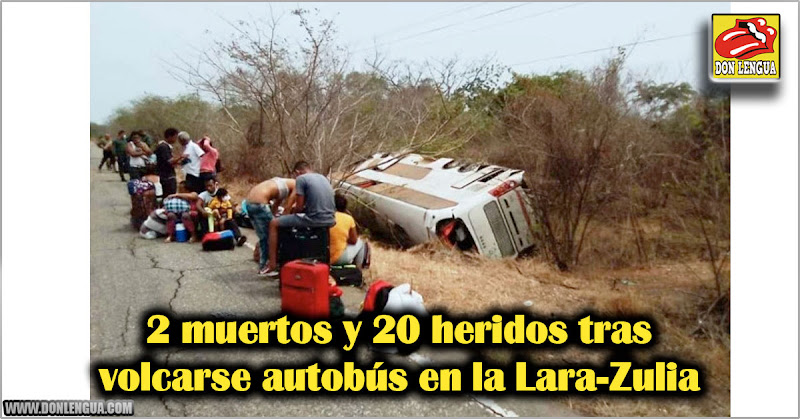 2 muertos y 20 heridos tras volcarse autobús en la Lara-Zulia