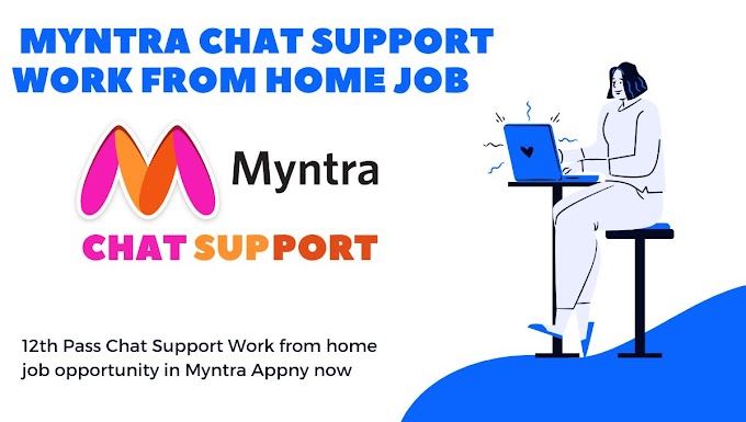 Myntra Chat Support Work From Home Job | 12th pass job