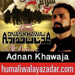 http://www.humaliwalayazadar.com/2015/09/adnan-khawaja-nohay-2000-to-2016.html