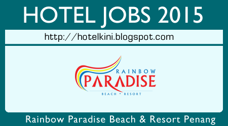 Jawatan Kosong Rainbow Paradise Beach Resort Penang Jobs 