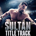 Sultan Title Track (Sultan 2016)