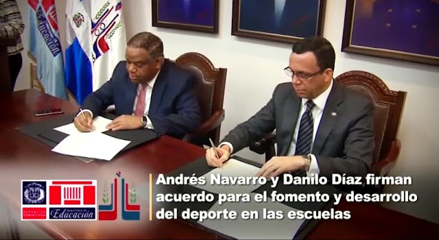 ANDRÉS NAVARRO Y DANILO DÌAZ  FIRMA ACUERDO PARA EL FOMENTO Y DESARROLLO DEL DEPORTE EN LAS ESCUELAS