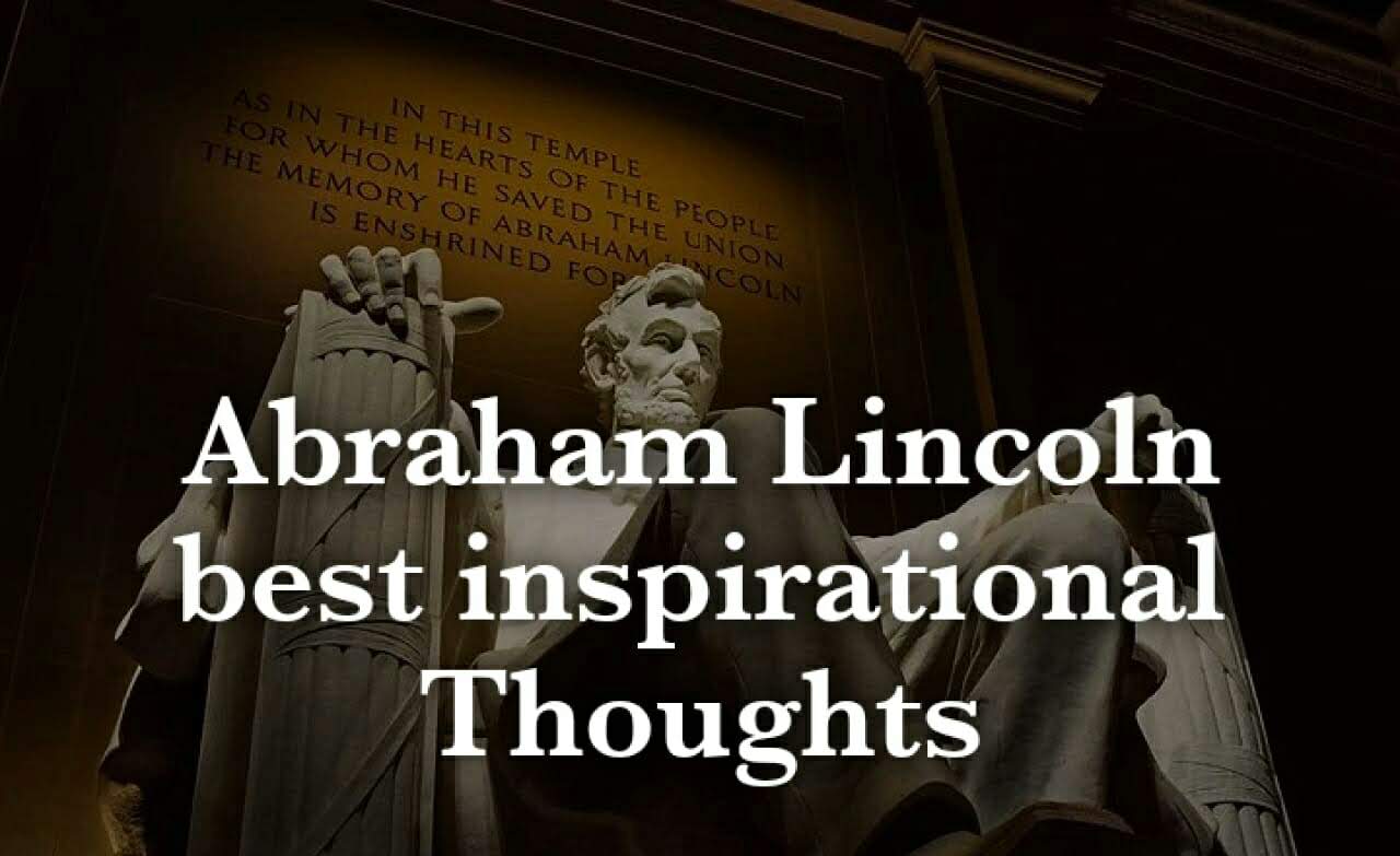 Abraham Lincoln best inspirational Quotes Here is a beautiful collection of 15+ best Abraham Lincoln  inspirational Quote #Abraham Lincoln #quotes