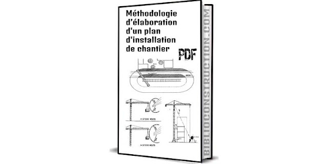 fichier Méthodologie d’élaboration d'un plan d'installation de chantier PDF