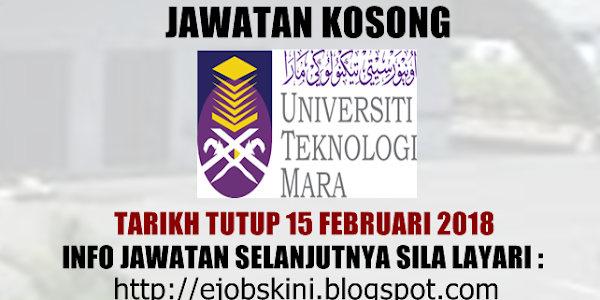 Jawatan Kosong Universiti Teknologi MARA (UiTM) - 15 Februari 2018