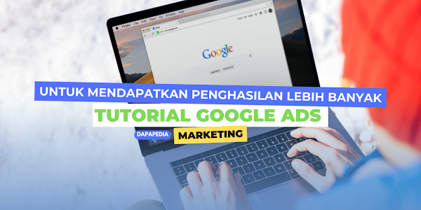 Tutorial Menggunakan Google Ads untuk  Mendapatkan Penghasilan Lebih Banyak