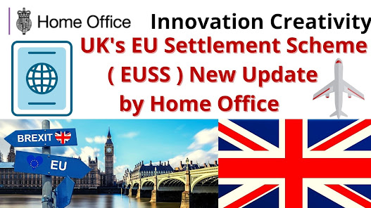 UK's EU Settlement Scheme ( EUSS ) New Update by Home Office