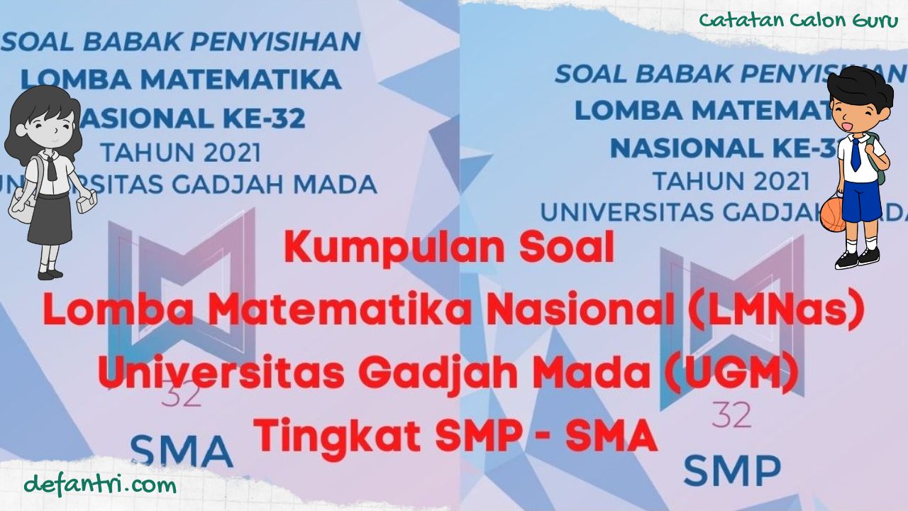 Kumpulan Soal Lomba Matematika Nasional (LMNas) Universitas Gadjah Mada (UGM) Tingkat SMP dan SMA