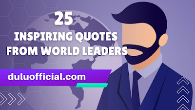 25 Inspiring Quotes from World Leaders