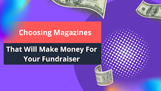 Choosing Magazines That Will Make Money For Your Fundraiser