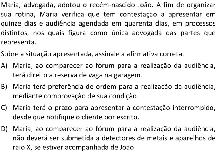 Maria, advogada, adotou o recém-nascido João. A fim de organizar sua rotina, Maria verifica que tem contestação