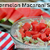 624. Healthy Food Recipe Watermelon Macaroni Salad तरबूज मैकरोनी सलाद 