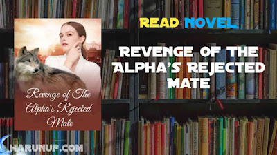 Read Revenge of The Alpha's Rejected Mate Novel Full Episode