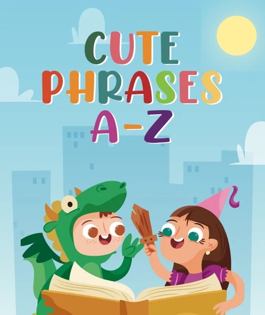 Cute Phrases A-Z