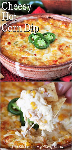 Cheesy Hot Corn Dip ~ Serve up this super easy baked Corn Dip at your next party or game day get together. Loaded with fabulous flavor and melty cheese, it's sure to be the hit of the party!  www.thekitchenismyplayground.com