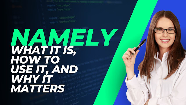 Namely: What it is, How to Use it, and Why it Matters