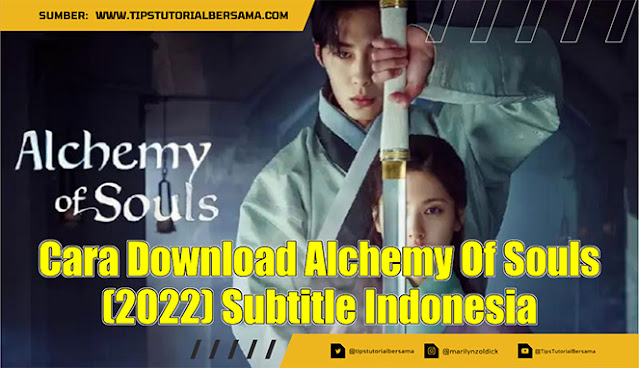 Cara Download Alchemy Of Souls (2022) Subtitle Indonesia