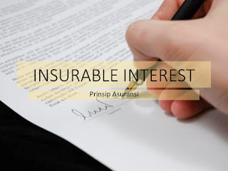 PRINSIP ASURANSI - INSURABLE INTEREST (HAK UNTUK MENG-ASURANSI-KAN