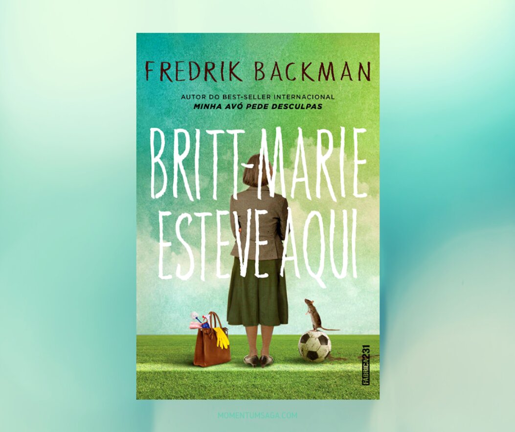 Resenha: Britt-Marie esteve aqui, de Fredrik Backman