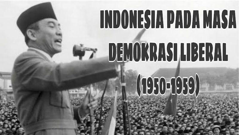 INDONESIA PADA MASA DEMOKRASI LIBERAL ( 1950-1959 )
