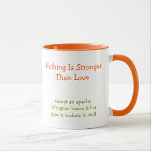 Nothing is Stronger Than Love Funny Quote Coffee Mug