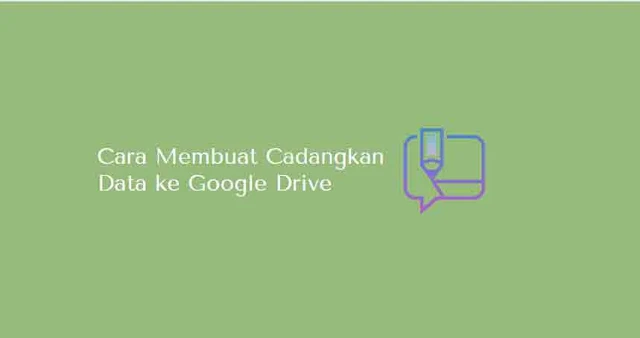 cadangan data k egoogle drive