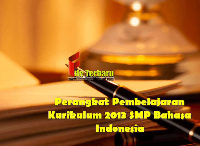  Anda mengajar di Sekolah Menengah Pertama sebagai guru mata pelajaran Bahasa Indonesia  Perangkat Pembelajaran Kurikulum 2013 Sekolah Menengah Pertama Bahasa Indonesia