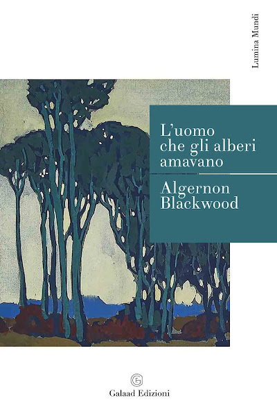 La copertina del libro L' uomo che gli alberi amavano di Algernon Blackwood