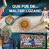 Que fue de Walter Lozano...