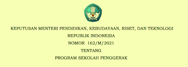 Kepmendikbud Ristek Nomor 162 Tahun 2021 Tentang Program Sekolah Penggerak