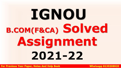 IGNOU BCOM(F&CA) Solved Assignment 2021-22