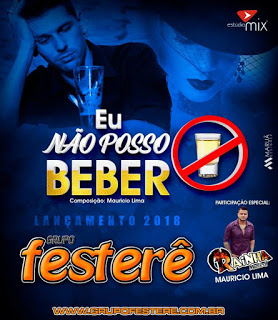 GRUPO FESTERÊ- EU NÃO POSSO BEBER