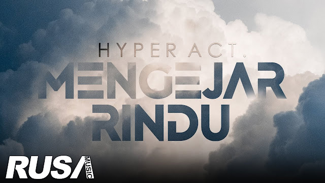 Lirik Lagu Mengejar Rindu Hyper Act