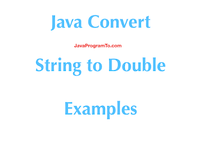 Java Convert String to Double Examples