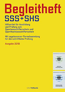 Begleitheft SSS + SHS: Hilfsmittel für die Prüfung zur Ausbildung zum Sportseeschifferschein und Sporthochseeschifferschein