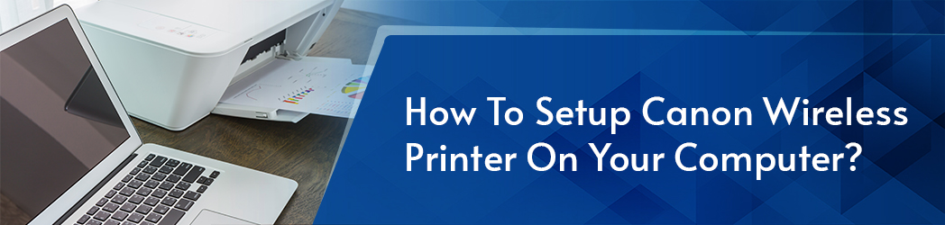 Setup Canon Wireless Printer- Canonprintersupportnumber