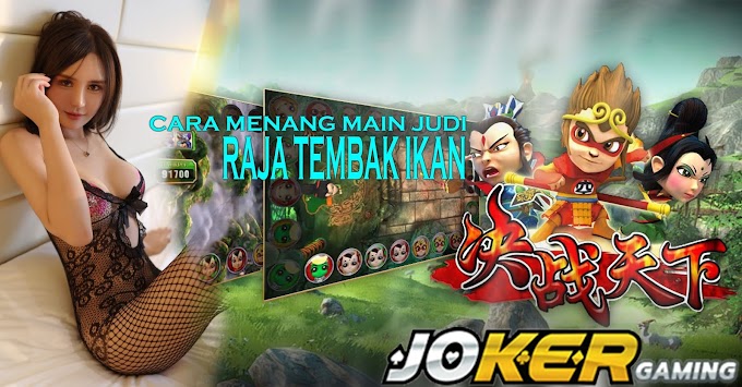 Raja Tembak Ikan Cara Menang Bermain Joker123