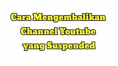 Cara Mengembalikan Channel Youtube yang Suspended