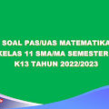 50 Soal PAS/UAS MATEMATIKA Kelas 11 SMA/MA Semester 1 K13 Tahun 2022/2023