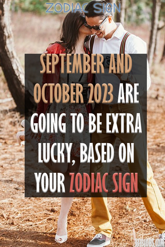 September And October 2023 Are Going To Be Extra Lucky, Based On Your Zodiac Sign