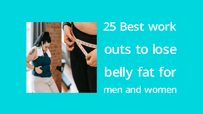25 best workouts to lose belly fat for men and women
