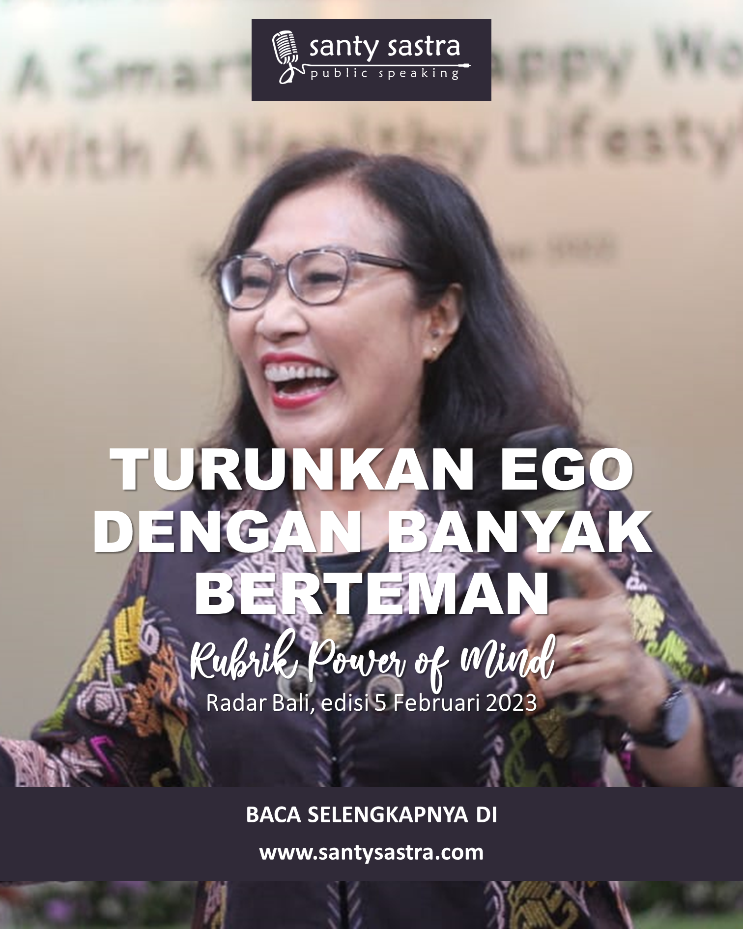 1 - Turunkan ego dengan banyak berteman - Rubrik Power of Mind - Santy Sastra - Radar Bali - Jawa Pos - Santy Sastra Public Speaking