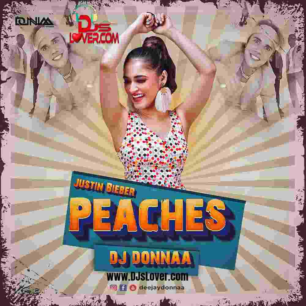 Justin Bieber Peaches Remix DJ Donnaa mp3 download