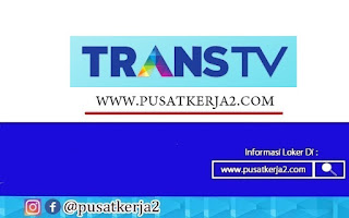 Lowongan Kerja Diploma S1 Semua Jurusan PT Trans TV November 2020