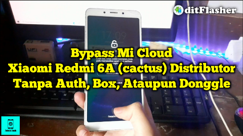 cara-bypass-micloud-xiaomi-redmi-6a-cactus-distributor-tanpa-auth-box-maupun-donggle