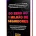 Do 0 ao 1 Milhão de Seguidores